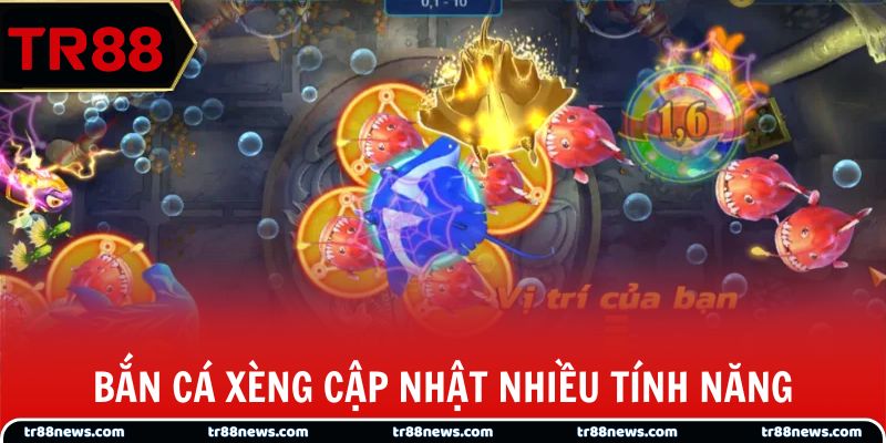 Bắn cá xèng cùng loạt tính năng cập nhật