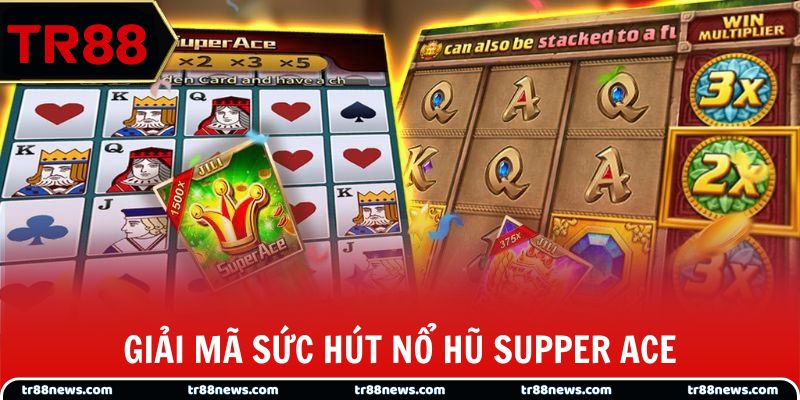 Giải mã sức hút nổ hũ Supper Ace