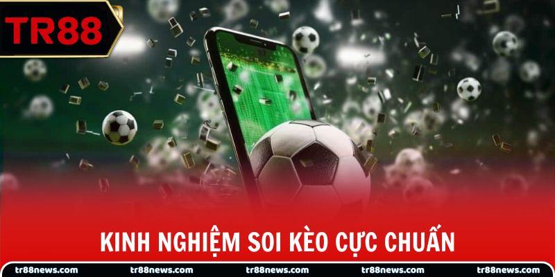 Kinh nghiệm soi kèo cực chuẩn